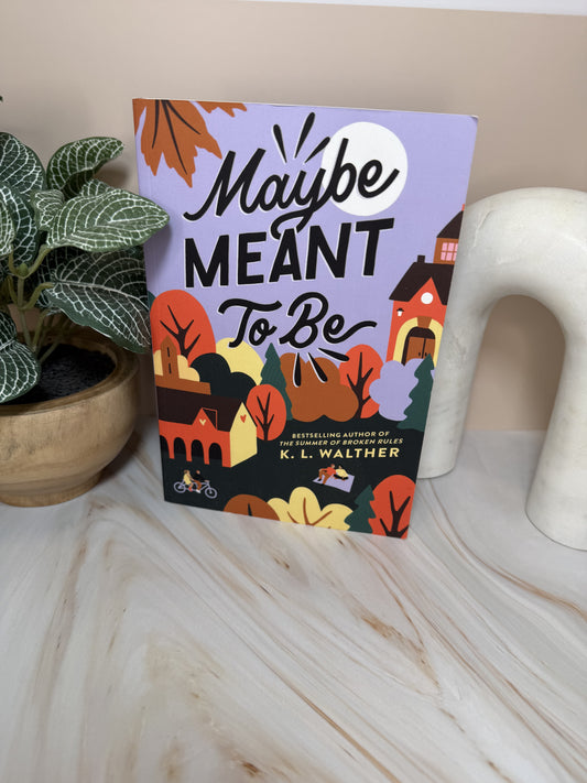 Maybe Meant to Be by K.L. Walther